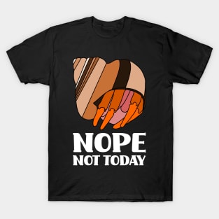 Nope Not Today Hermit Crab T-Shirt